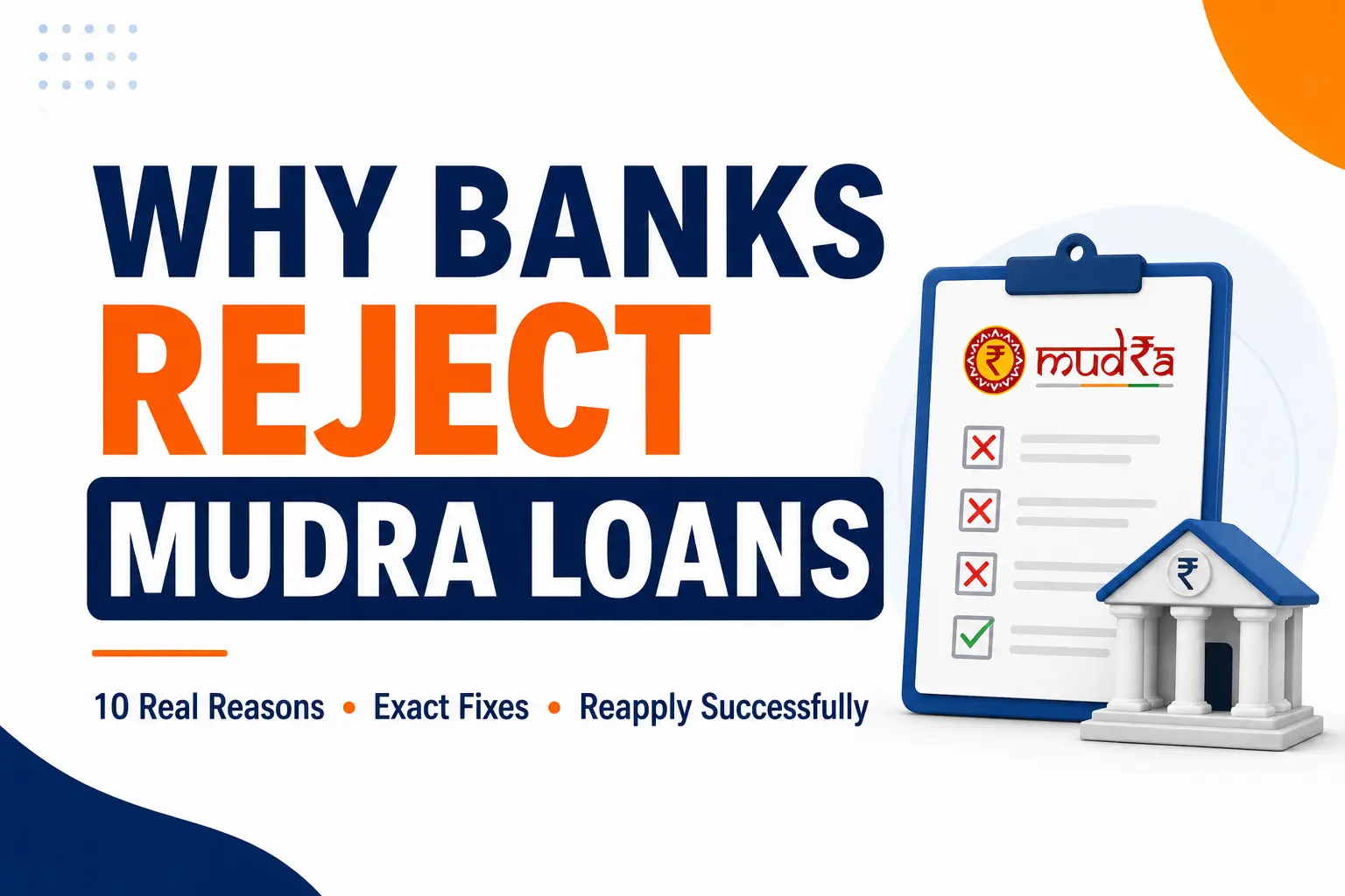 Why Banks Reject Mudra Loans in 2026 — 10 Real Reasons, Exact Fixes, and How to Reapply Successfully